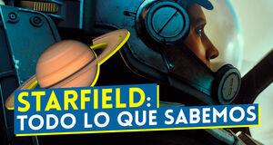 Vídeo Starfield: Todo lo que sabemos