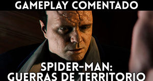 Vídeo Gameplay comentado Spider-Man: Guerras de territorio