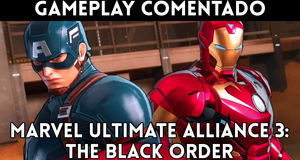 Vídeo Gameplay comentado Marvel Ultimate Alliance 3: The Black Order