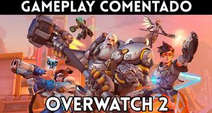 Vídeo Gameplay comentado Overwatch 2