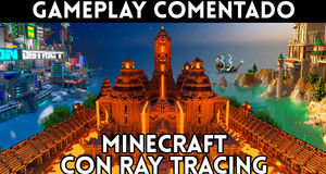 Vídeo Gameplay Minecraft con Ray Tracing